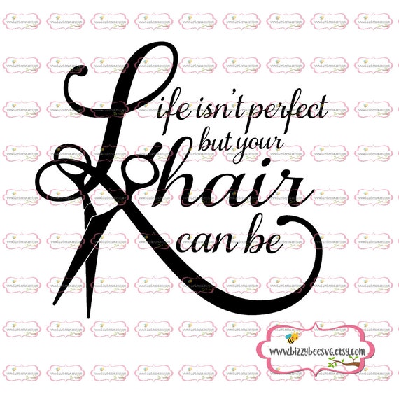 Download Life isnt perfect but your hair can be SVG DXF EPS by ...