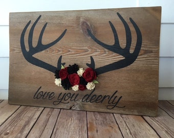 Love You Deerly/WoodSign/Rustic Decor/Reclaimed Wood/Felt Flowers/Man Cave/Home Decor