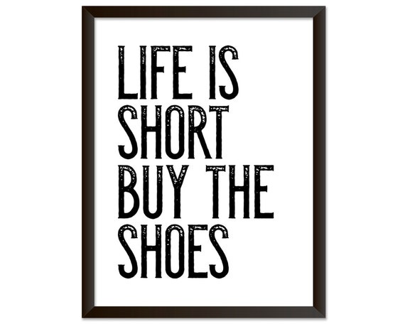 Life is short Buy The Shoes Print and Joy Quote by PrintAndJoy