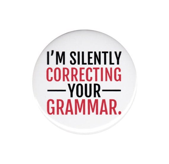 I'm Silently Correcting Your Grammar Button Badge Pin