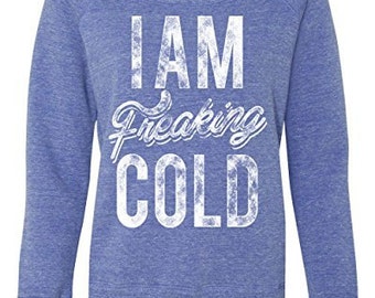 Women's I Am Freaking Cold Fashion Tri-Blend Sweatshirt