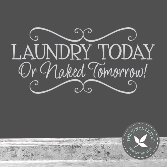 Download Laundry Today Naked Tomorrow Scroll Vinyl Wall Laundry Room