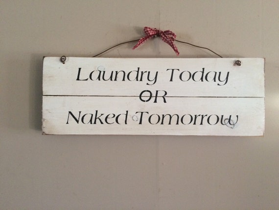 Download Sign: laundry today or Naked tomorrow