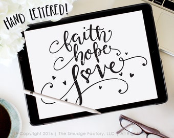 Faith Hope Love SVG Cut File, And The Greatest Of These Is Love SVG, Hand Lettered Cut File, Silhouette, Cricut, Bible Verse Vinyl Decal
