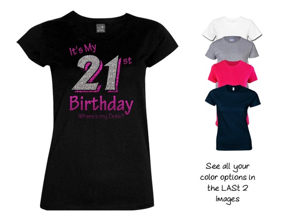 It's My 21 Birthday Where's my Drink Shirt by MagicalMemoriesbyJ