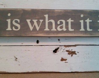 It Is what it is sign