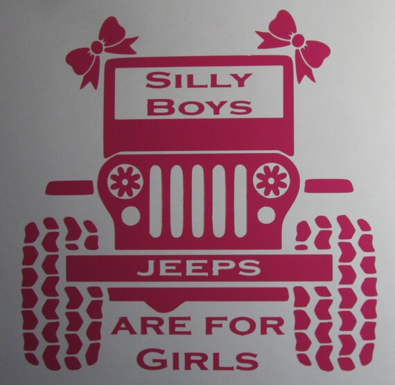 Silly Boys Jeeps are for Girls Vinyl Decal/Sticker by WestGaVinyls