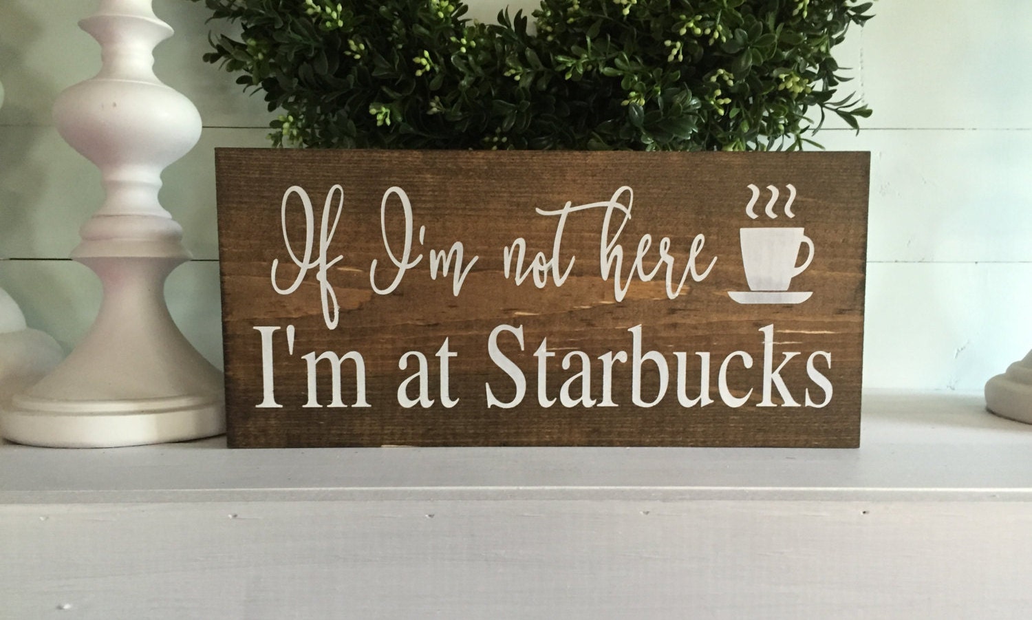 If Im Not Here I 39 M At Starbucks Kitchen Sign Coffee