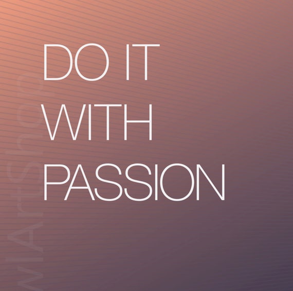 Inspirational Quote Do It With Passion Or Not At All