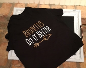 brunettes do it better shirt