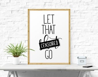 Motivational Print, Let That Shit Go, Printable Quotes, Office Decor, Minimalist Poster, Printable Inspirational Wall Art