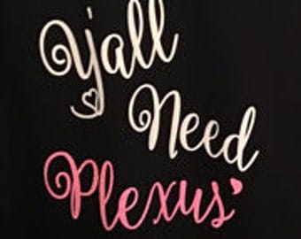 Y'all Need Plexus shirt**sale**