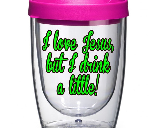 I Love Jesus but I Drink A Little Wine Tumbler, Personalized Wine Glass, Mother's Day Gift, Personalized Drink ware Cup