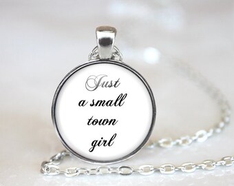 Just a Small Town Girl Necklace - Pendant Necklace - Southern Girl - Simply Southern - Moving Away Gift - Going Away Gift - Southern Charm