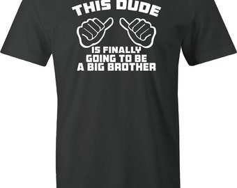 Big Brother Announcement Shirt T-Shirt This Dude is Finally Going to be a Big Brother shirt for MENS pregnancy announcement Men's t-shirt