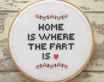 Funny Cross Stitch - Home Is Where The Fart Is - Custom Embroidery Hoop Art - Naughty Cross Stitch Quote - Funny Cross Stitch Wall Art