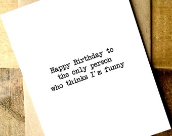 Funny Birthday Card Boyfriend - Funny Birthday Card - Birthday Card Girlfriend - HBD to the only person who thinks I'm funny.