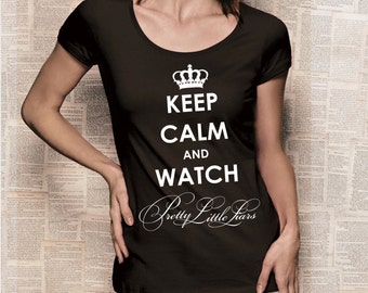 Pretty Little liars T-Shirt with print Keep calm and watch Pretty Little Liars fan T-Shirt PLL Crew Neck T-shirt graphic tee S M L XL black
