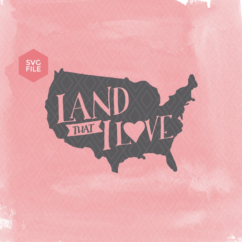 Download Land that I love. Patriotic SVG vector File. 4th of July SVG