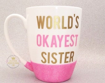 Personalized Coffee/ tea Mug World's Okayest Sister Personalized Gift, Funny Sister Mug, Gift for sister