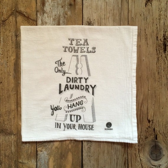 Tea Towel Dish Towel Tea towels the only dirty by lucytwoshoes