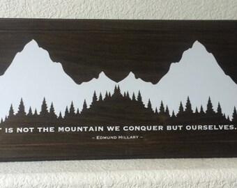 Edmund Hillary plaque - It is not the mountain we conquer but ourselves - Handmade in USA Lodge Cabin home - Solid wood plaque sign. 22x11.