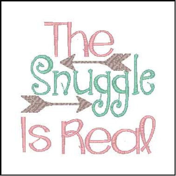 The snuggle is real embroidery design arrow ebroidery phrase