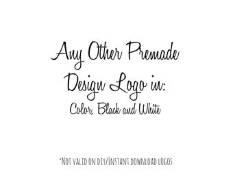Three Colors Any Premade Logo Design: Color, Black and White - Exclusive Package Bulk Rate