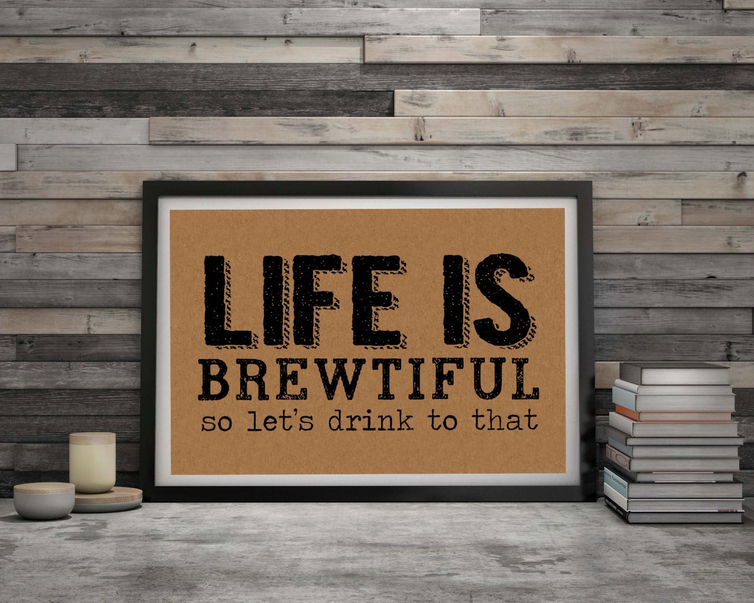 Life is Brewtiful So Let's Drink to That Beer Brew