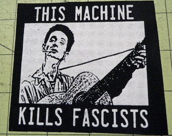 Screen Printed Patch - This Machine Kills Fascists - Woody Guthrie