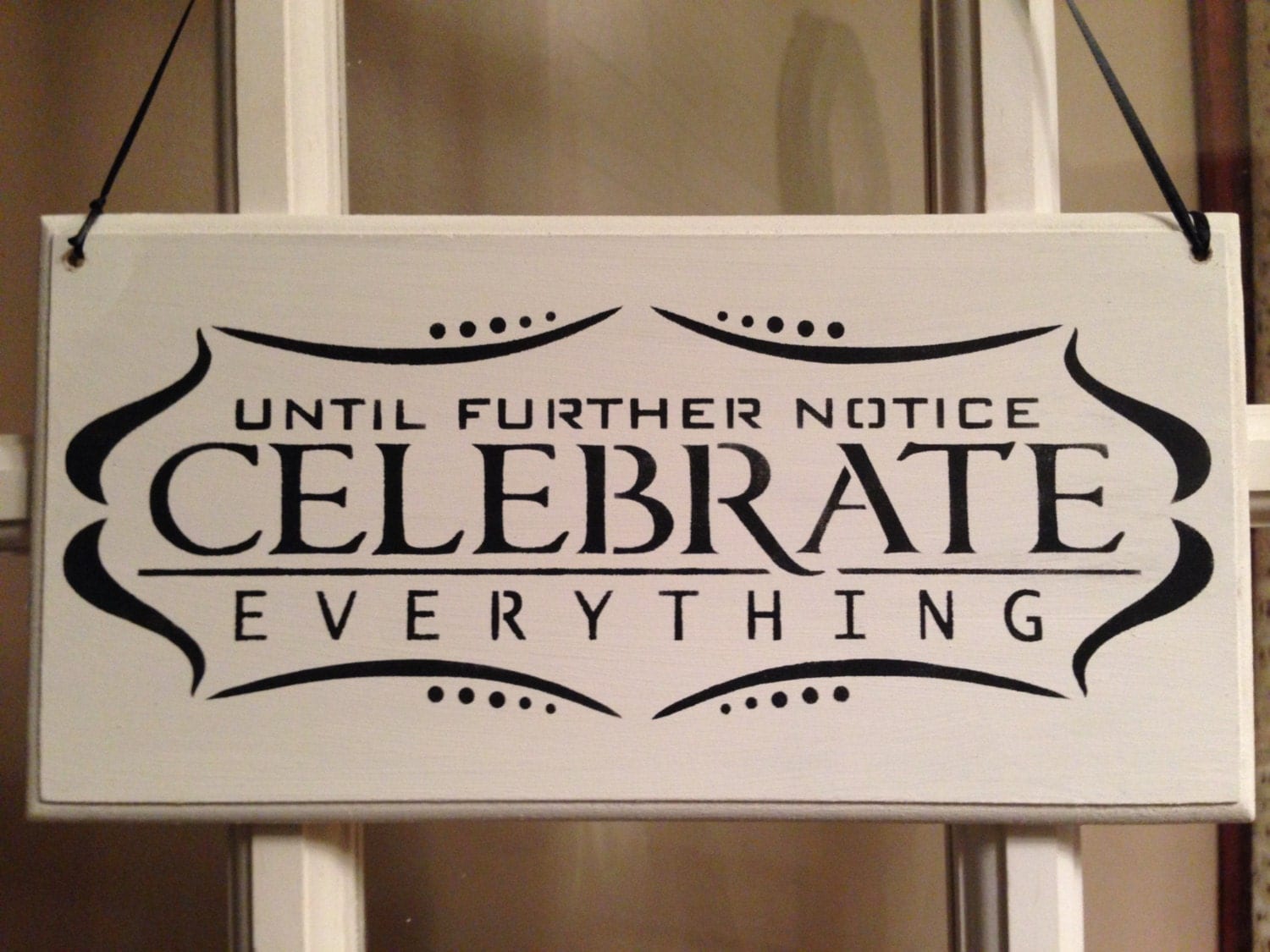 Until further noticecelebrate everythingmotivational