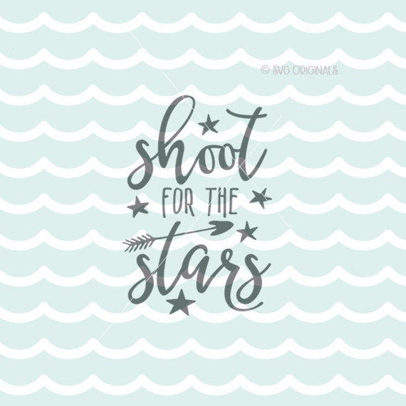 Download Shoot For The Stars SVG File. Stars SVG Cricut Explore & more.