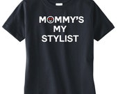 my mom is my stylist shirt