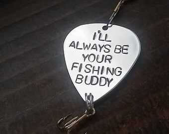 Handmade Stamped Fishing Lure - "I'll Always Be Your Fishing Buddy" - Father's Day*Fisherman*Personalized Lure*Father - Son Gift"