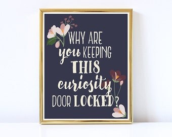 STRANGER THINGS Print-Why are you keeping this curiosity door locked-PRINTABLE-Floral Print-Typography-Dustin Quotes-Home Decor-8x10