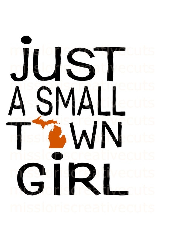 Download Just a small town girl Michigan SVG Cut file Cricut explore