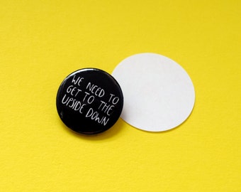 Upside Down Pin Badge: 1" cute illustrated brooch button, hat pin or lapel pin. For you, Scifi, Netflix or Stranger Things enthusiast!