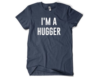 I'm A Hugger Shirt