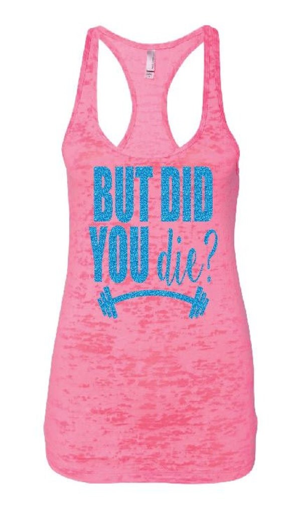 But Did You die Workout Tank Aqua Glitter by GraphicsUnlimitedLLC