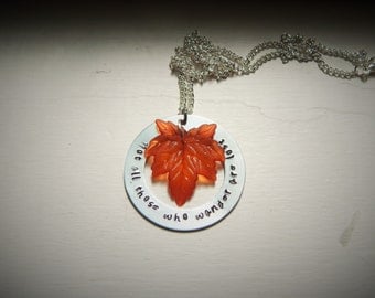 Not all those who wander are lost, hand stamped necklace