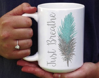 Inspirational Mug Gift for Her - Motivational Gift - Just Breathe Gift - Feather Coffee Cup - Typography Mug - Unique White Ceramic Cup