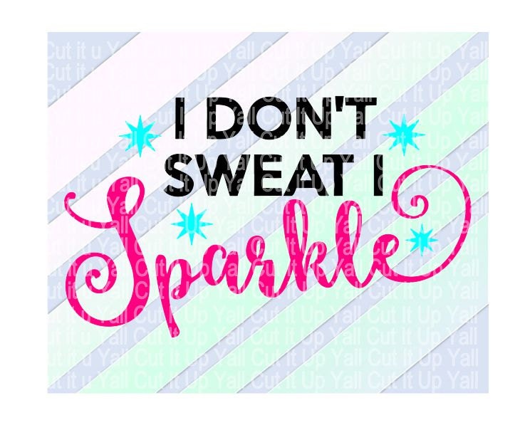 Download I Don't sweat I sparkle Workout Svg Sparkle Svg Dxf by ...