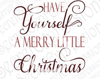 Have Yourself A Merry Little Christmas Svg, Christmas Svg, Svg File Digital Cutting File, JPEG, DXF, Svg Cricut, Svg Silhouette, Print File