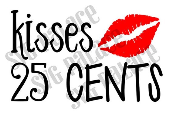 Download Kisses 25 Cents. SVG File. Valentine's Day. Quote. by ...