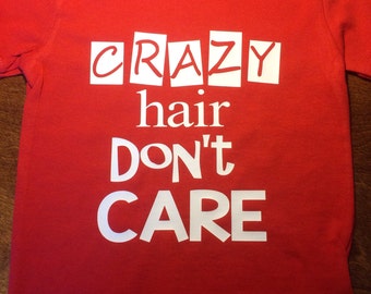 crazy hair dont care shirt