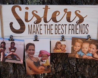 Sisters Photo Sign, Sisters Make the Best Friends, Sister Gift, Sister Frame, Mother's Day Gift, Sister Birthday Gift, Sisters Special Sign