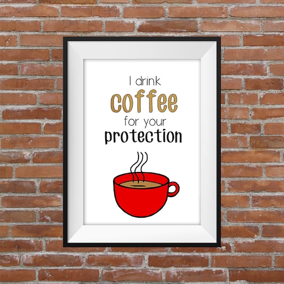 Items similar to I Drink Coffee For Your Protection - Printable Wall ...