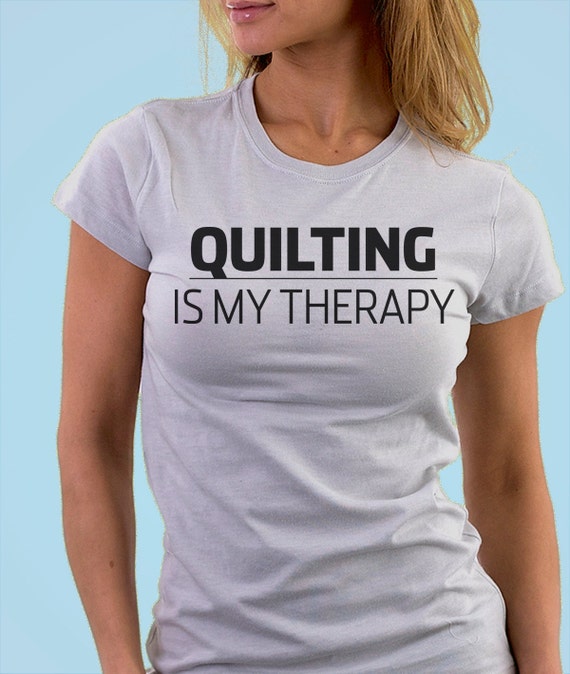 Quilting is my therapy Tshirt 845