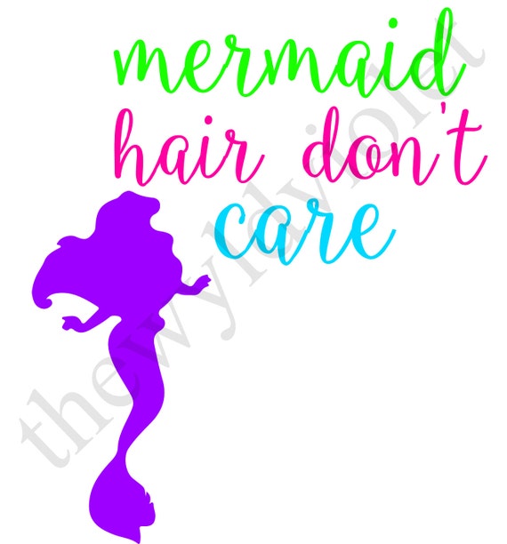 Free Free 221 Mermaid Hair Don&#039;t Care Svg Free SVG PNG EPS DXF File