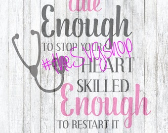 SVG, DXF, PNG Files, Cute Enough To Stop Your Heart, Skilled Enough to Restart it, Nurse svg, medical svg, stethoscope